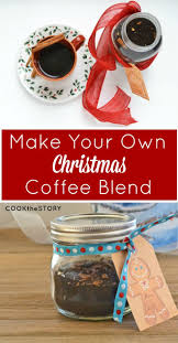 Holiday Gift Idea Christmas Coffee Blend Recipe Blended Coffee Christmas Coffee Homemade Holiday