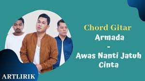 Chord Gitar Armada Awas Nanti Jatuh Cinta Jatuh Cinta Lirik Lagu Lagu