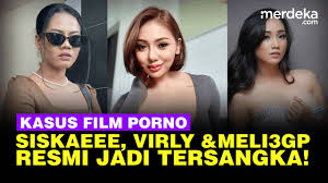 Siskaeee, Meli3gp hingga Virly Virginia Jadi Tersangka Kasus Produksi Film  Porno
