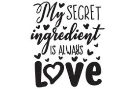 My Secret Ingredient Is Always Love Svg Cut Files Download Svg Free
