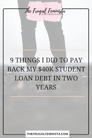 9 Things I Did To Pay Back My 40k Student Loan Debt In Two