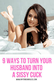 Sissy hubby needs real man for his wife. 9 Ways To Turn Your Husband Into A Sissy Cuck My Femdom Rules