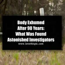 Maybe you would like to learn more about one of these? Body Exhumed After 90 Years What Was Found Astonished Investigators