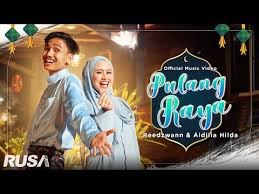 Apa kata kita raya rumah di sebelah (hi ya. Lirik Lagu Pulang Raya Feat Reedzwann Aidilia Hilda