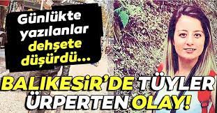 Son dakika balıkesir haberlerini buradan takip edebilirsiniz. Son Dakika Haberi Balikesir De Kan Donduran Olay Genc Kadinin Gunlugunde Yazanlar Dehsete Soktu Son Dakika Haberler