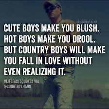 The Truth Country Boy Quotes Country Girl Quotes Country Love Quotes