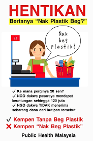 Langkah ini adalah lanjutan daripada kempen tanpa beg plastik yang dilaksanakan di selangor setiap hari sabtu sebelum ini. Public Health Malaysia Sekiranya Anda Membuat Bayaran Di Pasaraya Soalan Yang Ditanya Sebelum Membuat Bayaran Adalah Nak Beg Plastik Persoalannya Mengapakah Masih Bertanya Sedangkan Matlamat Asal Polisi Ini Adalah Untuk