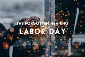 But, it's important to keep in mind the true history behind this holiday: The Forgotten Meaning Of Labor Day Andy Gill