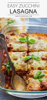 Easy Easy Zucchini Lasagna Recipe Happy Foods Tube Recipe Zucchini Lasagna Recipes Lasagna Recipe Zucchini Lasagna