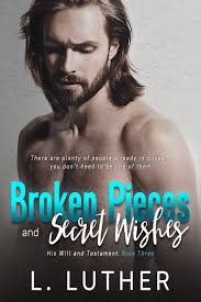 Broken Pieces and Secret Wishes by L. Luther