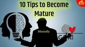 10 Tips To Become Mature | How To Become Mature Mentally - Youtube
