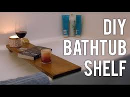 A rustic wood bathtub tray so you can lock the bathroom door and soak in a warm bathtub. How To Make A Bathtub Shelf Diy Youtube