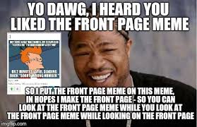 Yo Dawg Heard You Meme Imgflip