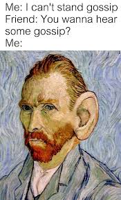 Meme Roundup 21 Classical Art Memes Van Gogh Paintings Van Gogh Post Impressionists