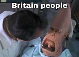 For some reason, people really aspire to a particular to me, british teeth are inexplicable, considering how the uk is a happy, healthy and wealthy place. This Is What Every Britain Person Teeth Be Like Memes