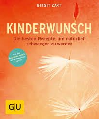 Am besten richten sie sich nach dem dortigen klima. Kinderwunsch Die Besten Ganzheitlichen Rezepte Um Naturlich Schwanger Zu Werden Zart Birgit Amazon De Bucher