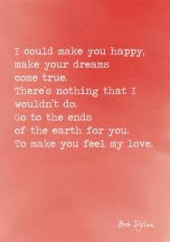 You Have To Dream Before Your Dreams Can Come True Meaning In Marathi I Could Make You Happy Make Your Dreams Come True There S Nothing That I Wouldn T Do Go To The Ends Of The Earth For You To Make You Feel My Love Bob