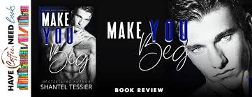 Book Review: Make You Beg by Shantel Tessier