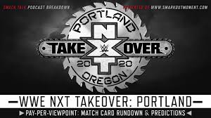 Nxt takeover portland will emanate from the moda center in portland, oregon. Wwe Nxt Takeover Portland 2020 Ppv Event Match Card Predictions Rundown Smack Talk Podcast Smark Out Moment