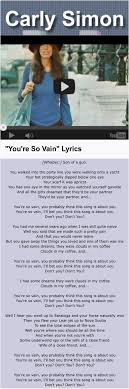 You walked into the party like you were walking onto a yacht your hat strategically dipped below one eye your scarf it was apricot you had one eye in the mirror as you watched yourself gavotte Carly Simon S You Re So Vain Carly Simon Lyrics Great Song Lyrics