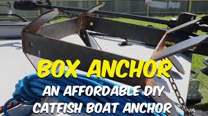 Storing boats in large buildings is also very popular. Box Anchor The Affordable Diy Catfish Boat Anchor