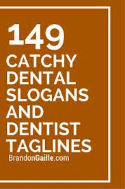151 Catchy Dental Slogans And Dentist Taglines Dental Advertising Dental Quotes Dentistry Dental Business