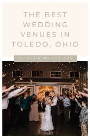 12 Stunning Toledo Wedding Venues You Have To See Best Wedding Venues Wedding Venues Wedding