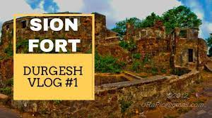 It was notified in 1925 as a grade i heritage structure. The Sion Fort Mumbai Durgesh Vlog 1 Youtube