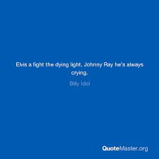 Check spelling or type a new query. Elvis A Fight The Dying Light Johnny Ray He S Always Crying Billy Idol