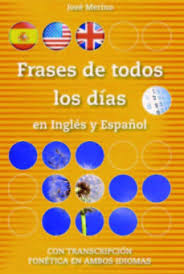 ¿cuándo se aprenden los días de la semana en inglés? Frases De Todos Los Dias En Ingles Y Espanol Con Isbn 9788493916329 Casa Del Libro