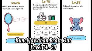 Jika ada update atau level tertentu yang kamu kesulitan. Kunci Jawaban Brain Out Level 71 80 Youtube