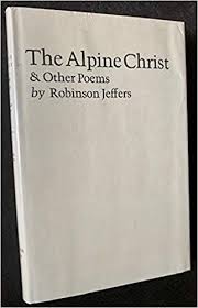 Alpine Christ And Other Poems Jeffers Robinson 9780960037247 Amazon Com Books