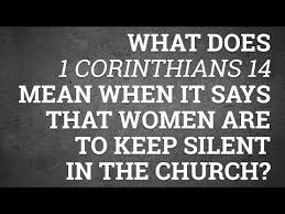 What Does 1 Corinthians 14 Mean When It Says That Women Are To Keep Silent In The Church Youtube