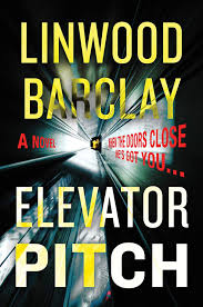 Amazon Com Elevator Pitch A Novel Ebook Linwood Barclay Kindle Store Linwood Barclay Linwood Novels