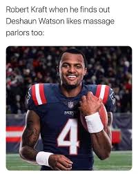 Robert kraft was busted in an undercover sting by law enforcement at a massage parlor in jupiter, florida. Robert Kraft When He Finds Out Deshaun Watson Likes Massage Parlors Too Ifunny