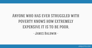 Anyone Who Has Ever Struggled With Poverty Knows How Extremely Expensive It Is To Be Poor