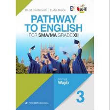Buku siswa bahasa dan sastra inggris 3 untuk sma ma kelas xii. Buku Pathway To English Sma Kelas Xii 12 Wajib Erlangga Shopee Indonesia