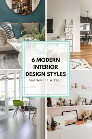 Interior Design Style 6 Modern Styles And How To Use Them Home Interior Design Interior Design Popular Interior Design