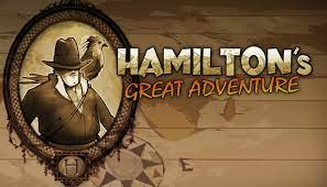 Hamilton's homecoming wasn't a happy one, however. Hamilton S Great Adventure On Steam