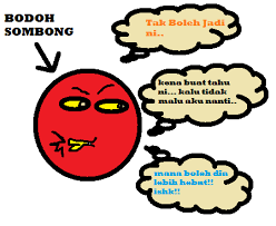 Sudah hidup di dunia miskin, susah, bodoh dan menderita, mestikah nanti di akhirat sana. Bodoh Sombong In English Bodoh Sombong Era Is Long Over Umno