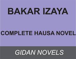 Bani ba auran talaka ( by badiat ibrahim ) september 21, 2018; Bakar Izaya Complete Hausa Novel Gidan Novels Hausa Novels