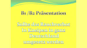 Juli ist die einreise nach deutschland für eingeschränkte personenkreise wieder möglich. B1 B2 Prasentation Rauchverbot In Offentlichen Raumen Pro Und Contra Youtube