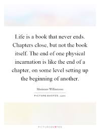 Life Is A Book That Never Ends Chapters Close But Not The Book Picture Quotes