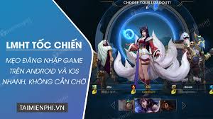 Hãy hòa mình vào tốc chiến: Máº¹o Ä'Äƒng Nháº­p Lien Minh Tá»'c Chiáº¿n Nhanh Khong Cáº§n Chá»