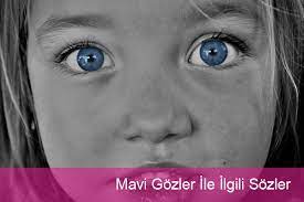 Mavi Gozler Ile Ilgili Sozler Mavi Mavi Gozler Mavi Goz Sozleri