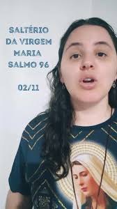 Salmo 96: Oração e Intercessão pela Virgem Maria