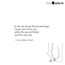 In The Era Of Sun Kissed Quotes Writings By Uzma Akhtar Yourquote