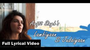 Arijit Singh Lambiyaan Si Judaiyaan Full Lyrical Video Raabta Su Lyrics Songs Youtube