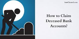 Must Read How To Claim Deceased Bank Accounts Bank Accounts Debitcard Creditcard Bank Account Accounting Deceased