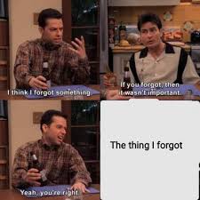 You Can T Remember Something You Forgot R Memes